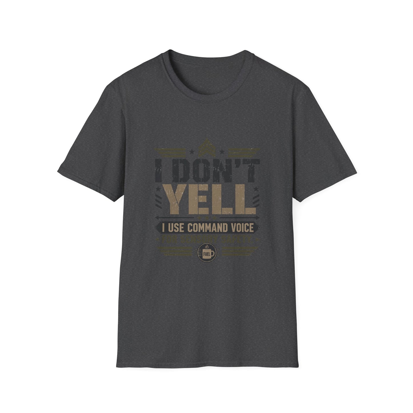 I don't yell I use Command Voice T Shirt